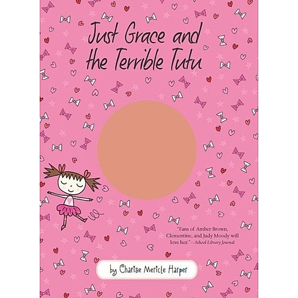 Just Grace and the Terrible Tutu / The Just Grace Series, Charise Mericle Harper