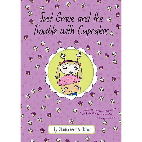 Just Grace and the Trouble with Cupcakes / Clarion Books, Charise Mericle Harper