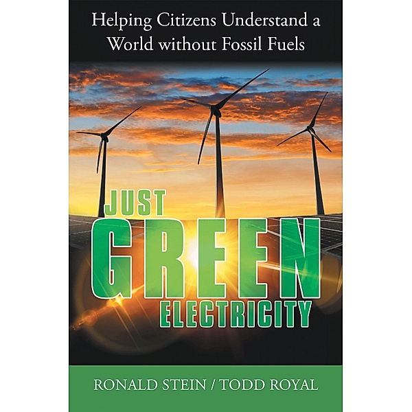 Just Green Electricity, Ronald Stein, Todd Royal