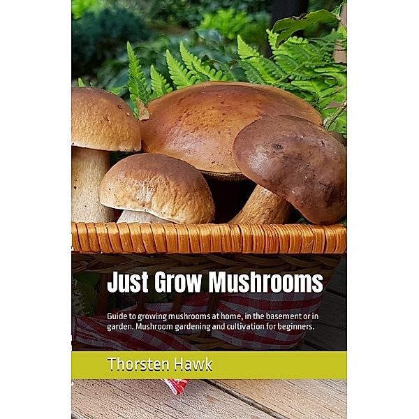 Just Grow Mushrooms, Thorsten Hawk