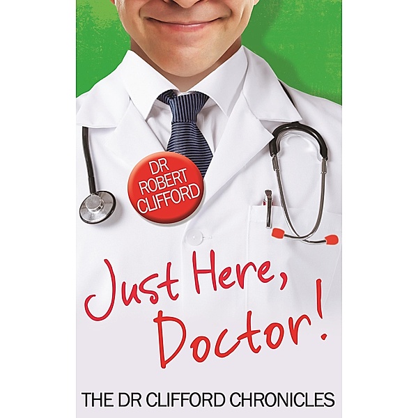 Just Here, Doctor / The Dr Clifford Chronicles, Robert Clifford