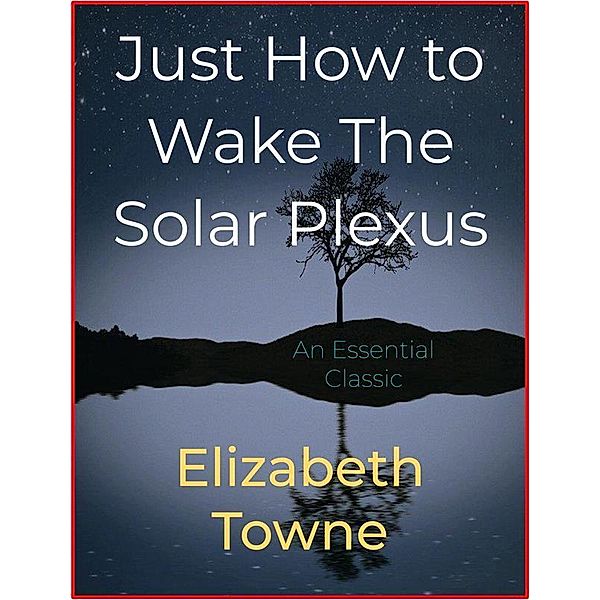 Just How to Wake The Solar Plexus, Elizabeth Towne