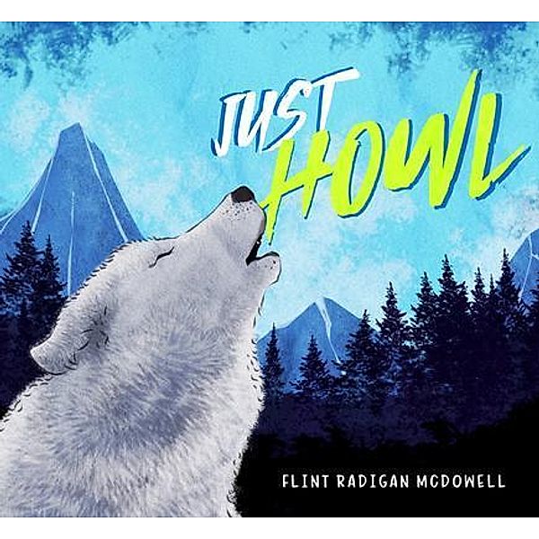 Just Howl / Brilliant Books Literary, Flint Radigan McDowell