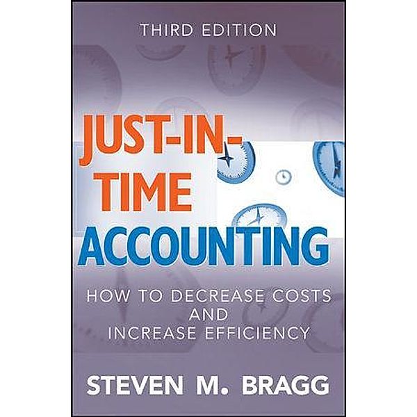 Just-in-Time Accounting, Steven M. Bragg