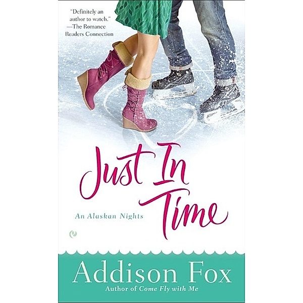 Just In Time / Alaskan Nights Novel Bd.3, Addison Fox