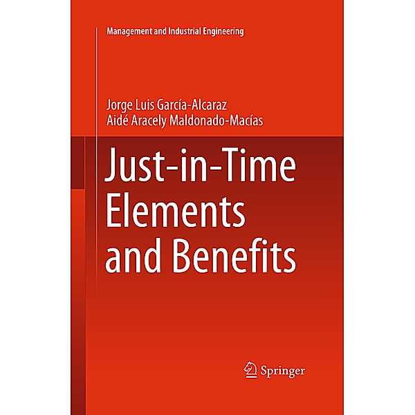 Just-in-Time Elements and Benefits, Jorge Luis García Alcaraz, Aide Aracely Maldonado Macías