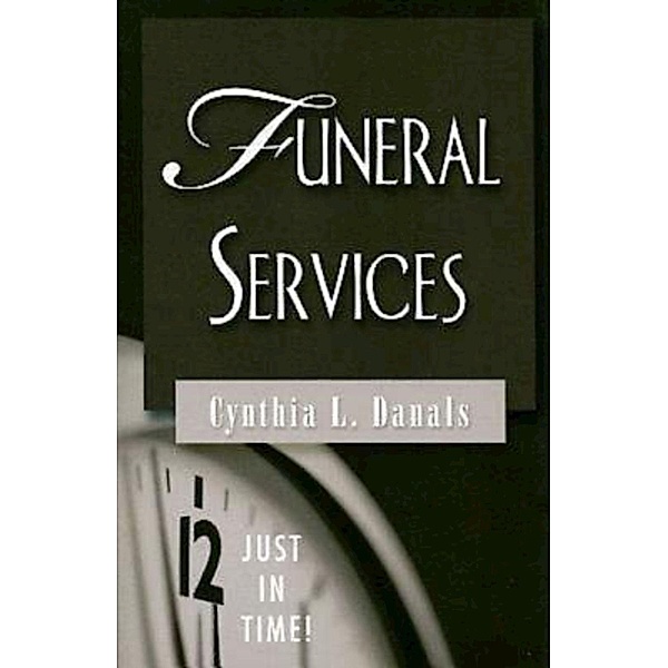 Just in Time! Funeral Services, Cynthia L. Danals