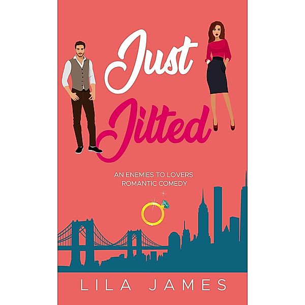 Just Jilted: An Enemies to Lovers Romantic Comedy, Lila James