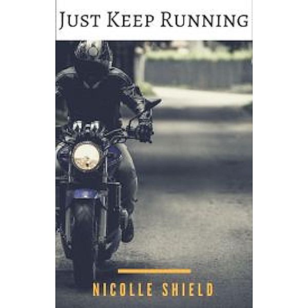 Just Keep Running (Bulldogs MC, #2) / Bulldogs MC, Nicolle Shield