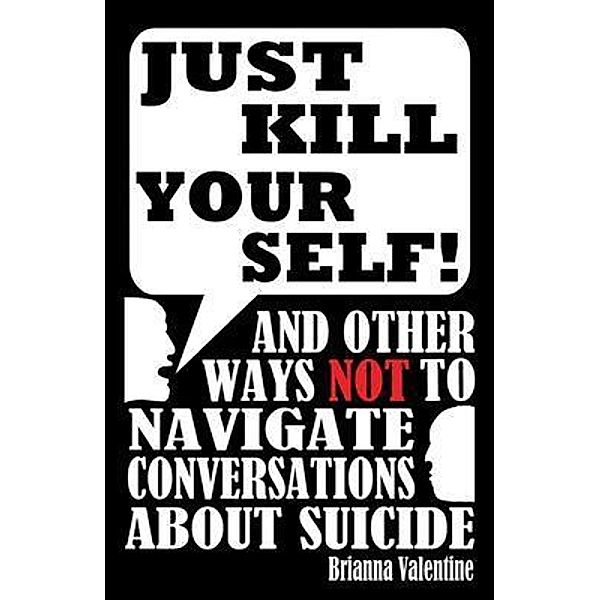 Just Kill Yourself!, Brianna Valentine