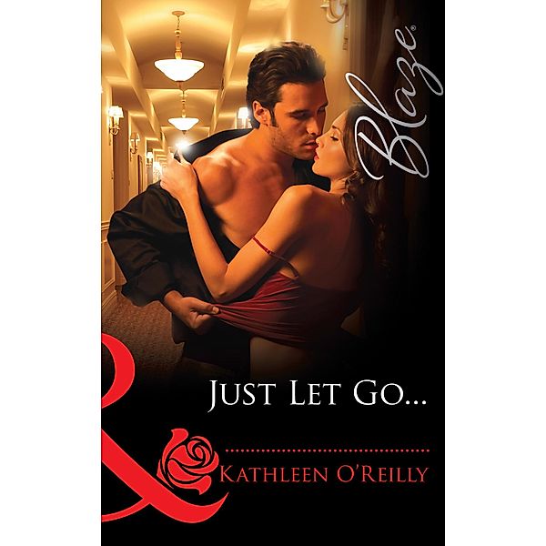 Just Let Go... / Harts of Texas Bd.2, Kathleen O'Reilly