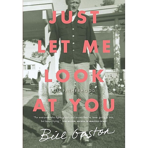 Just Let Me Look at You, Bill Gaston