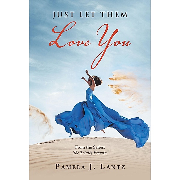 Just Let Them Love You, Pamela J. Lantz