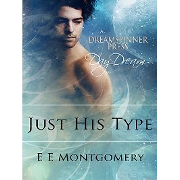 Just Life: Just His Type, E E Montgomery