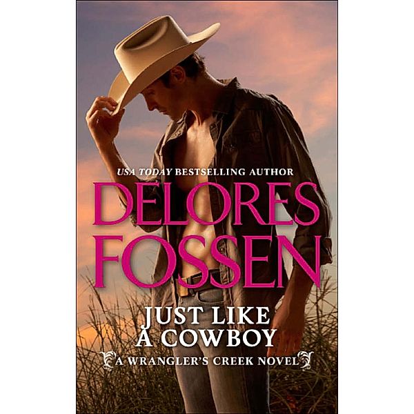 Just Like A Cowboy (A Wrangler's Creek Novel, Book 6) / Mills & Boon, Delores Fossen