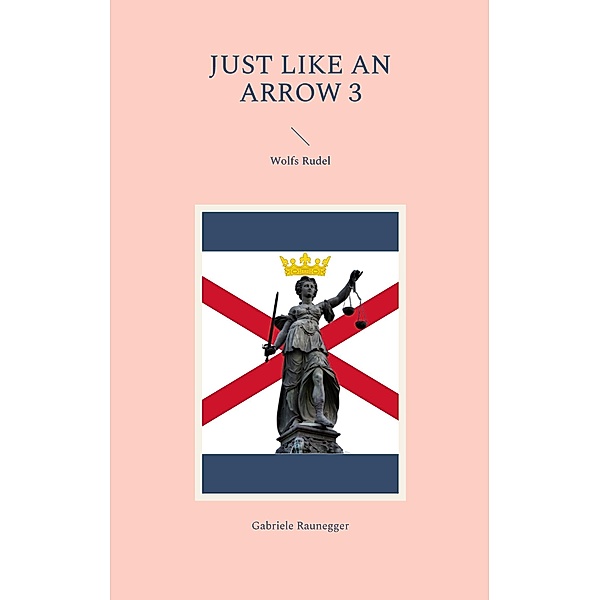 Just like an Arrow 3 / Just like an Arrow Bd.1-4, Gabriele Raunegger