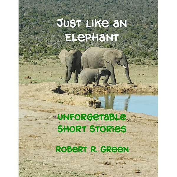 Just Like An Elephant, Robert R. Green