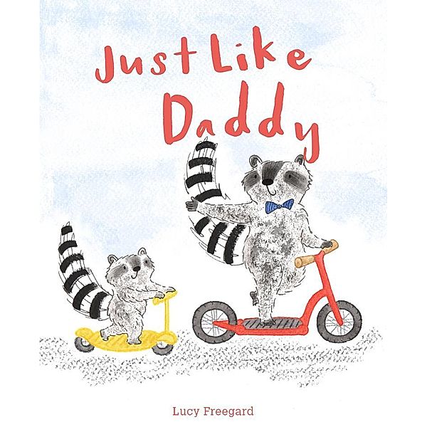 Just Like Daddy, Lucy Freegard