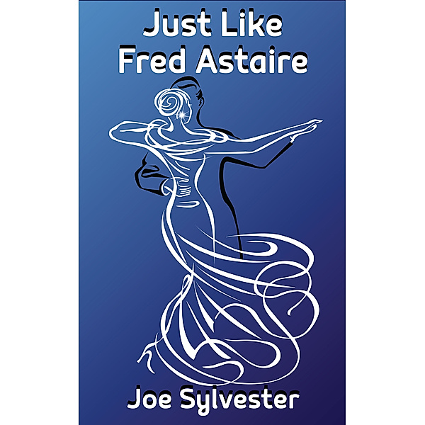 Just Like Fred Astaire, Joe Sylvester