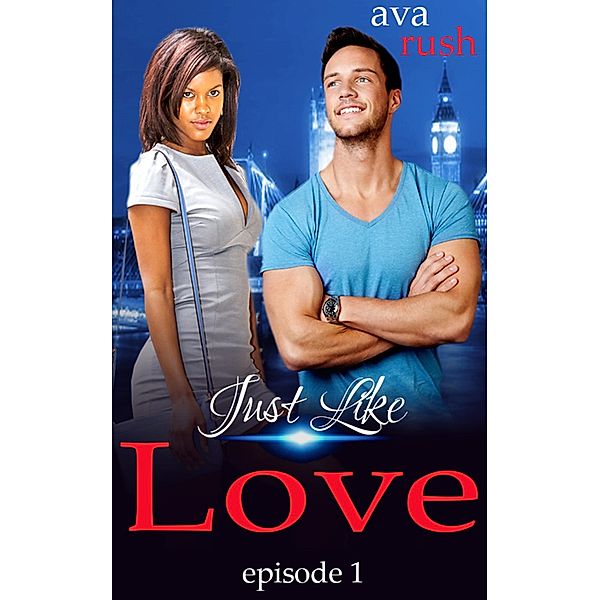 Just Like Love: episode 1 / Just Like Love, Ava Rush