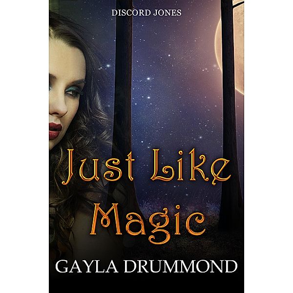 Just Like Magic (Discord Jones, #7) / Discord Jones, Gayla Drummond