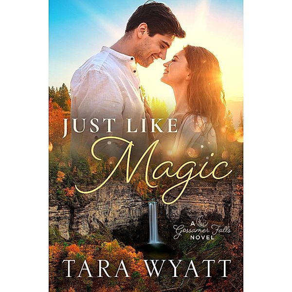 Just Like Magic (Gossamer Falls, #1) / Gossamer Falls, Tara Wyatt