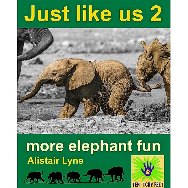 Just Like Us 2 - More Elephant Fun, Alistair Lyne