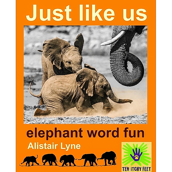 Just Like Us - Elephant Word Fun, Alistair Lyne