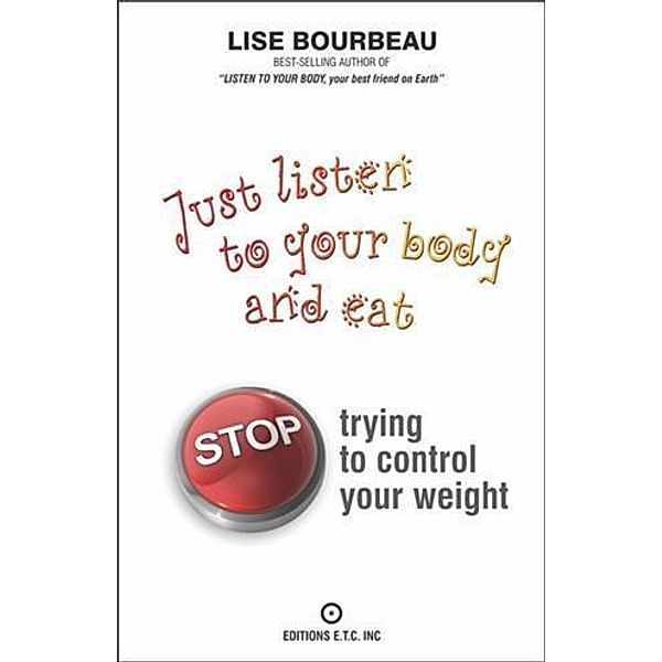 Just Listen To Your Body And Eat, Lise Bourbeau