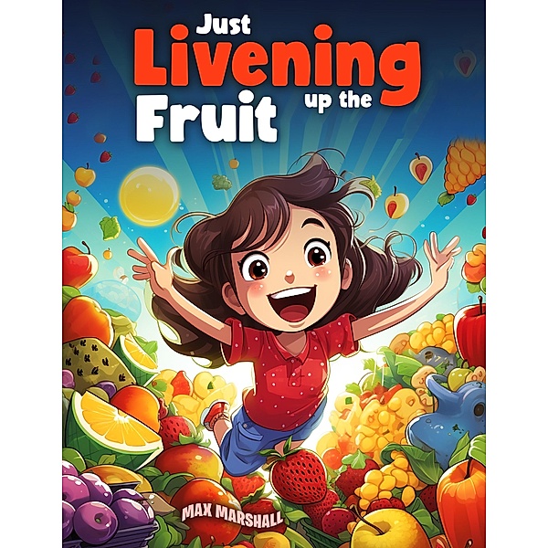 Just Livening Up the Fruit, Max Marshall