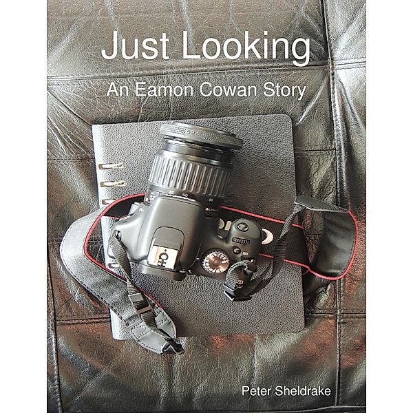 Just Looking: An Eamon Cowan Story, Peter Sheldrake