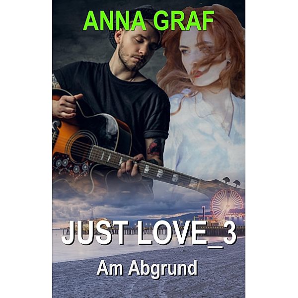 JUST LOVE_3 - Am Abgrund / JUST LOVE Bd.3, Anna Graf