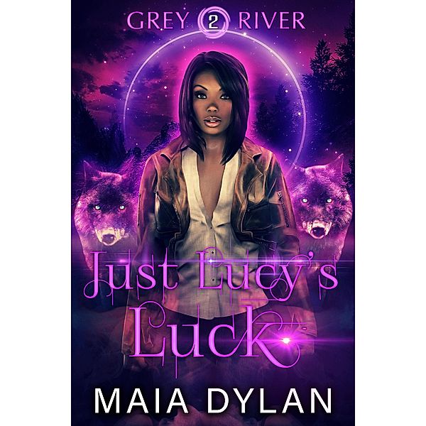 Just Lucy's Luck (Grey River, #2) / Grey River, Maia Dylan