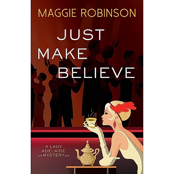 Just Make Believe / Lady Adelaide Mysteries, Maggie Robinson