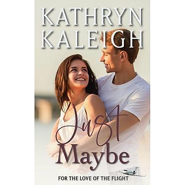 Just Maybe, Kathryn Kaleigh