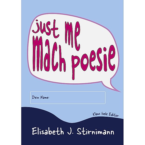 just me - mach poesie, Elisabeth J. Stirnimann