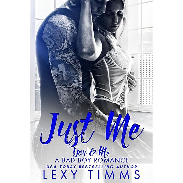 Just Me (You & Me - A Bad Boy Romance, #1) / You & Me - A Bad Boy Romance, Lexy Timms