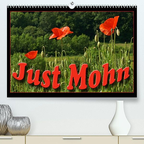 Just Mohn (Premium, hochwertiger DIN A2 Wandkalender 2023, Kunstdruck in Hochglanz), Flori0