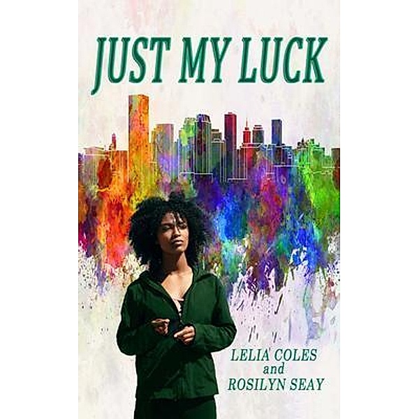 Just My Luck / PicBooks Publishing, Rosilyn Seay, Lelia Coles