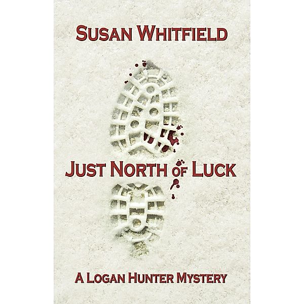 Just North of Luck, Susan Whitfield