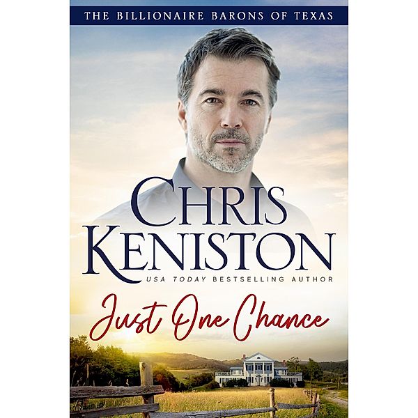Just One Chance (Billionaire Barons of Texas, #7) / Billionaire Barons of Texas, Chris Keniston