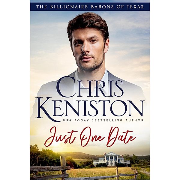 Just One Date (Billionaire Barons of Texas, #1) / Billionaire Barons of Texas, Chris Keniston