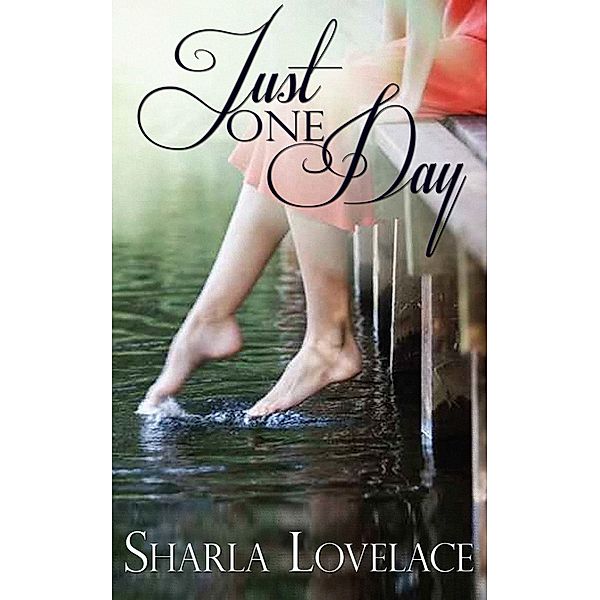 Just One Day, Sharla Lovelace