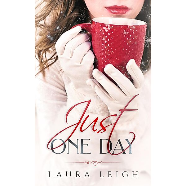 Just One Day (The Just Molly Series, #1) / The Just Molly Series, Laura Leigh