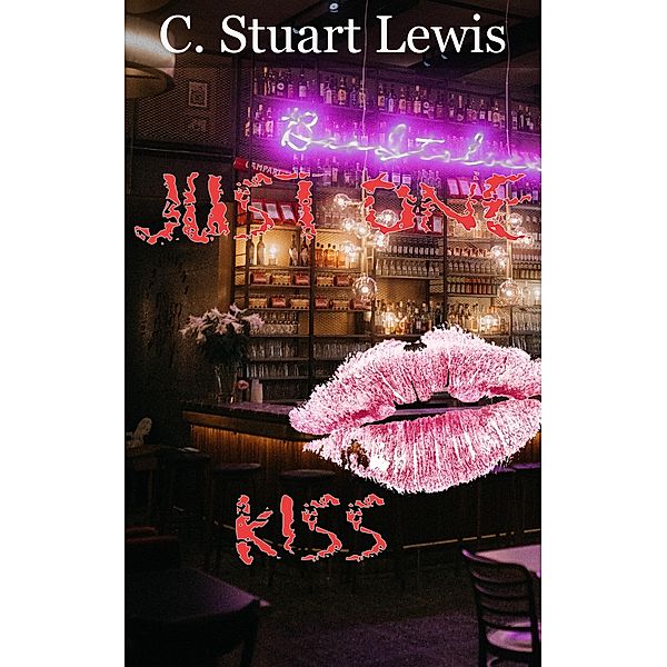Just One Kiss, C. Stuart Lewis