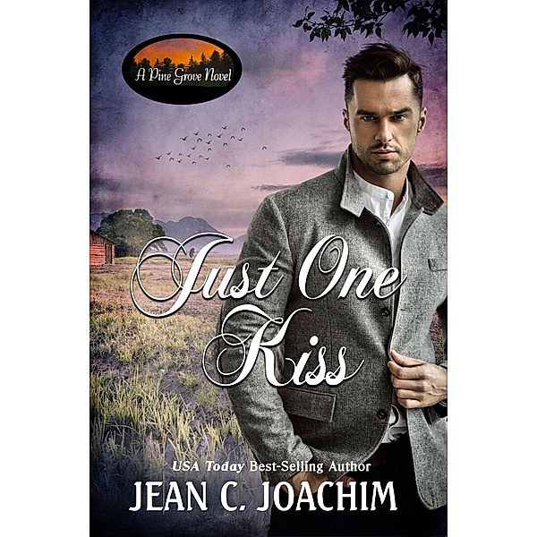 Just One Kiss (Pine Grove, #5) / Pine Grove, Jean C. Joachim