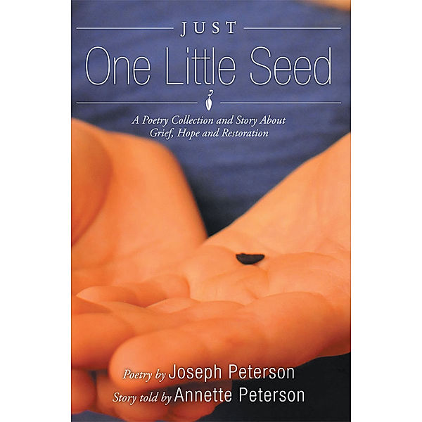 Just One Little Seed, Annette Peterson, Joseph Peterson