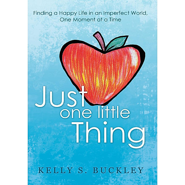 Just One Little Thing, Kelly S. Buckley