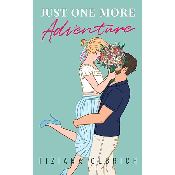 Just one more Adventure / Opposite-Worlds-Dilogie Bd.2, Tiziana Olbrich