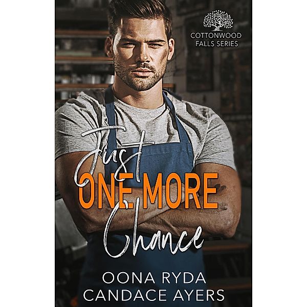 Just One More Chance (Cottonwood Falls, #1) / Cottonwood Falls, Oona Ryda, Candace Ayers